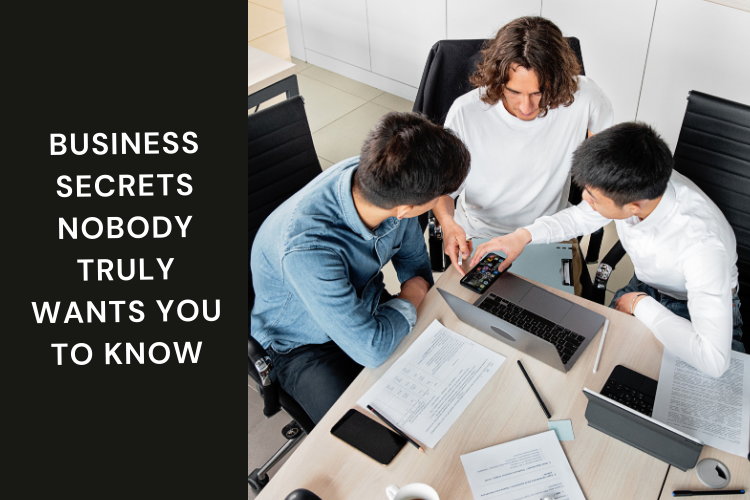 Business Secrets Nobody Truly Wants You to Know