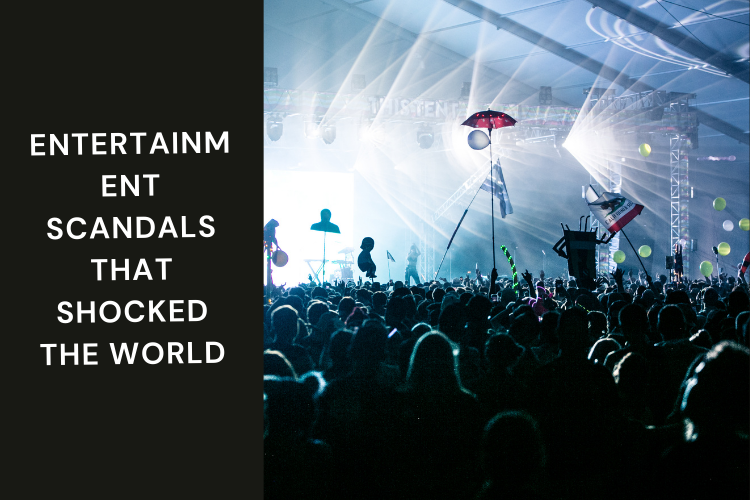 Entertainment Scandals That Shocked the World