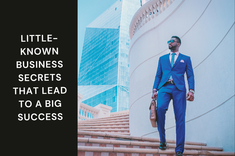 Little-Known Business Secrets That Lead to a Big Success