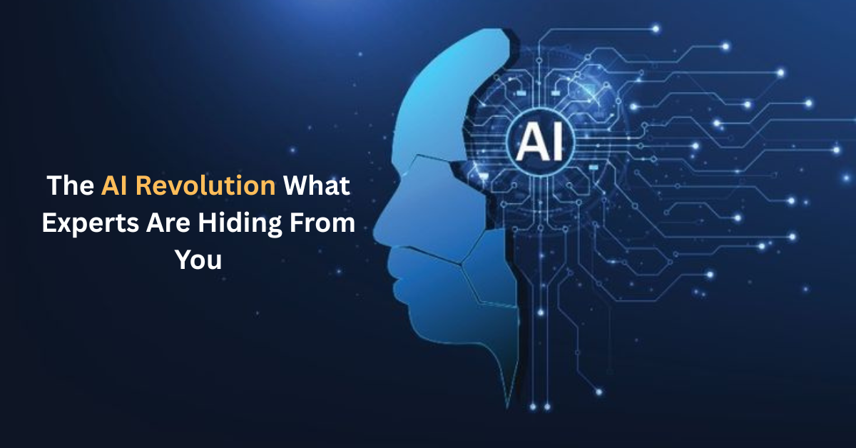 The AI Revolution: What Experts Are Hiding From You
