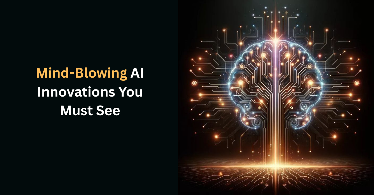 Mind-Blowing AI Innovations You Must See